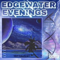 Edgewater Evenings - EP - Deathgoesby