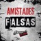 Amistades Falsas - Grupo H100 lyrics