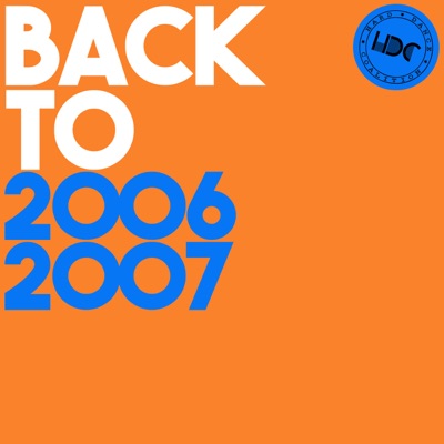 HDC Present: Back to 2006 & 2007