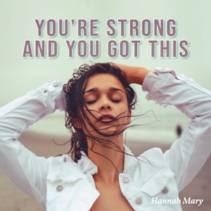 You’re Strong and You Got This