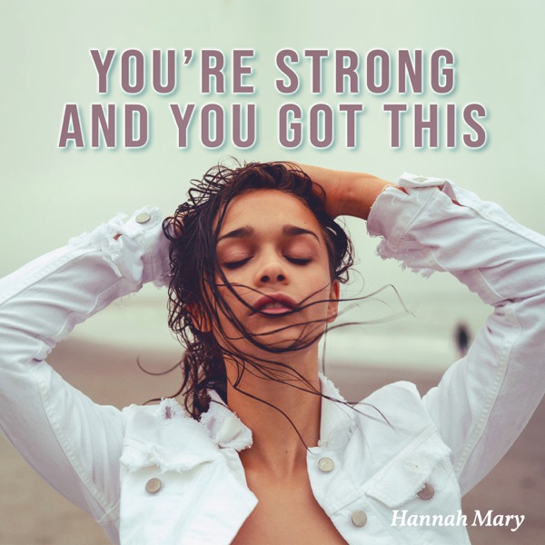 You’re Strong and You Got This