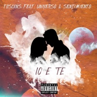 Io e Te (feat. Universo & Sentimiento) - Single - Toscans Doesn't Shoot Blanks