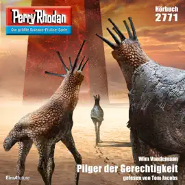 Pilger der Gerechtigkeit - Perry Rhodan - Erstauflage 2771 (Ungekürzt)