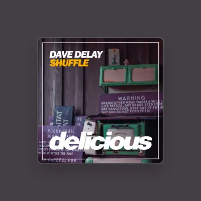 聆聽 Dave Delay、觀看音樂影片、閱讀小傳、查看巡演日期等！