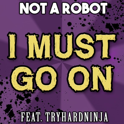 I Must Go on (feat. TryHardNinja) - Single