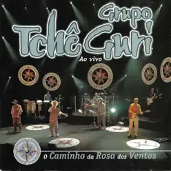 O Caminho da Rosa dos Ventos (Ao Vivo) - Tche Guri