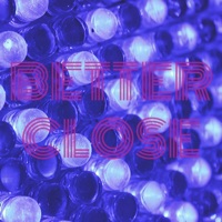 Better Close - Single - NCO