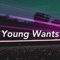 Chi Machine - Young Wants lyrics