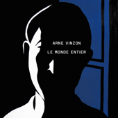 Le monde entier - Arne Vinzon