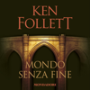 Mondo senza fine: Kingsbridge 2 - Ken Follett