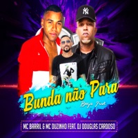 Bunda Não Para (feat. Dj Douglas Cardoso) - Single - Mc Barril & Mc Duzinho