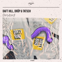 Dirty Bird (Extended Mix) - Single - Daft Hill, Drop & Tatsch