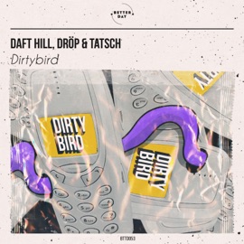 Dirty Bird (Extended Mix) Daft Hill, Drop & Tatsch