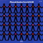 Pharoah Sanders - Love Is Everywhere