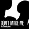 Don't Make Me (feat. GameboyJones) - Rockit Gaming lyrics