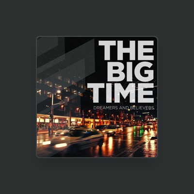 Listen to The Big Time, watch music videos, read bio, see tour dates & more!