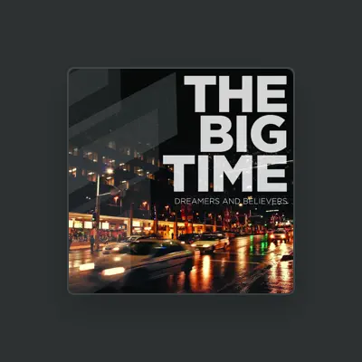 Listen to The Big Time, watch music videos, read bio, see tour dates & more!