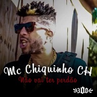 Não Vai Ter Perdão - Single - MC Chiquinho CH