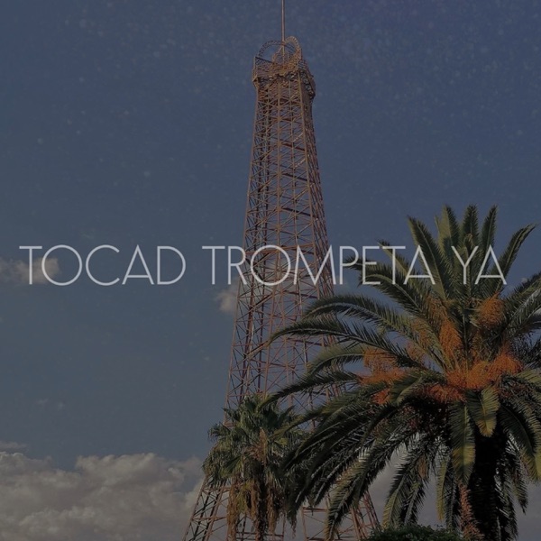Tocad Trompeta Ya (feat. Elisa Calvo, Atlahi Virgen, Betsaida Betancourt, Emanuel MD, Kelly Flowers, Salma Osorio, Madai Estrada & Gadiel Perez)