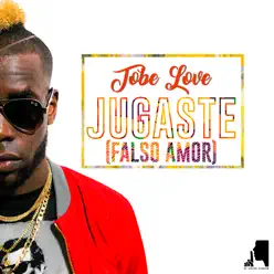 Jugaste (Falso Amor) - Single - Tobe Love Jugaste (Falso Amor) - Single - Tobe Love