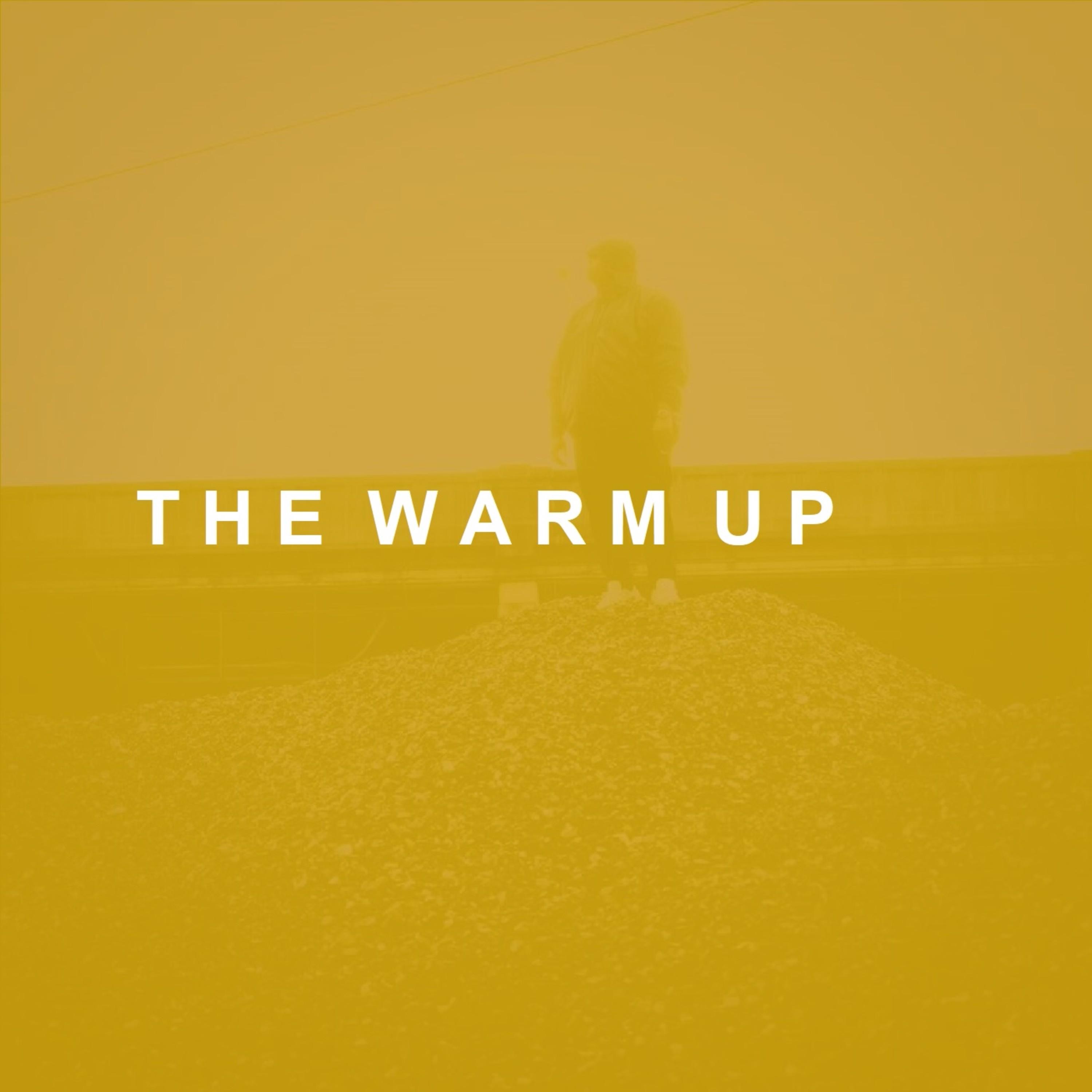 The Warm Up