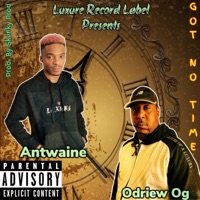 Got No Time (feat. Odriew OG) - Single - Antwaine
