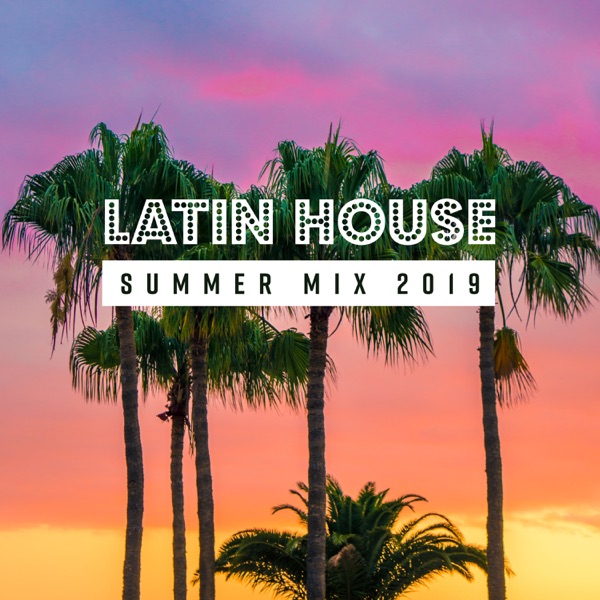 Latin House Summer Mix 2019 - Beach Bars Café & Pool Party