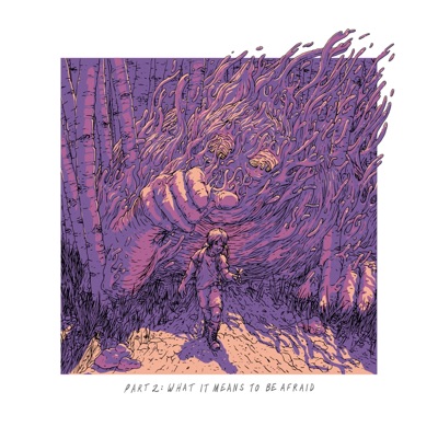 Part 2: What It Means to Be Afraid