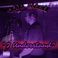 I Understand - Single - Kris Blaze!