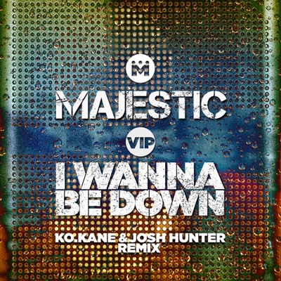 I Wanna Be Down (K.O Kane & Josh Hunter Remix) - Single