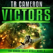 Victors - A Military Science Fiction Space Opera: The Chaos Shift Cycle, Book 5 (Unabridged) - TR Cameron