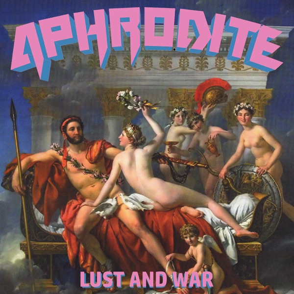 Lust and War - Aphrodite