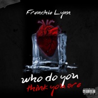 Who Do You Think You Are - Single - Frenchie Lynn