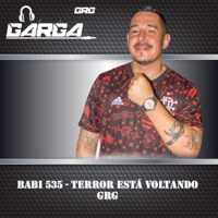 Babi 535 - Terror Está Voltando Grg - Single - DJ GARGA GRG