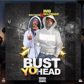 Bust Yo Head (feat. Savvage) IMB Selfmade