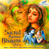 Sacred Mantras Bhajans - Vol. 2 - Lakshay Shikhar, Ankita Bramhe, Shazi Ahmad & Sneha Singh