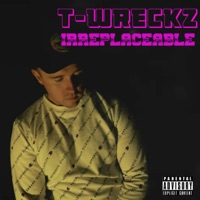 Irreplaceable - Single - T-Wreckz