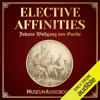 Elective Affinities (Unabridged) - Johann Wolfgang von Goethe
