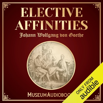 Elective Affinities (Unabridged)