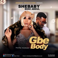 Gbe Body (feat. Mike Abdul) - Single - Shebaby