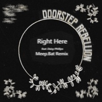 Right Here (feat. Daisy Phillips) [Meep.Bat Remix] - Single - Doorstep Rebellion