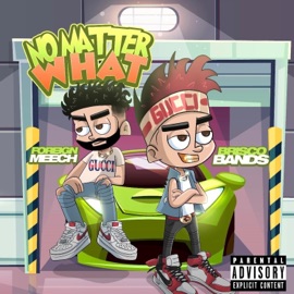 No Matter What (feat. ForeignMeech OBH) Brisco Bands