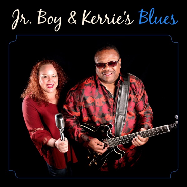 Jr. Boy & Kerrie's Blues - Andrew Jr. Boy Jones & Kerrie Lepai Jones