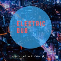 Electric Dub - Single - Michael Milano Dj