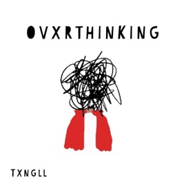 Ovxrthinking Txngll