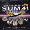 All the Good Sh**: 14 Solid Gold Hits 2000-2008 (Deluxe Edition) - Sum 41
