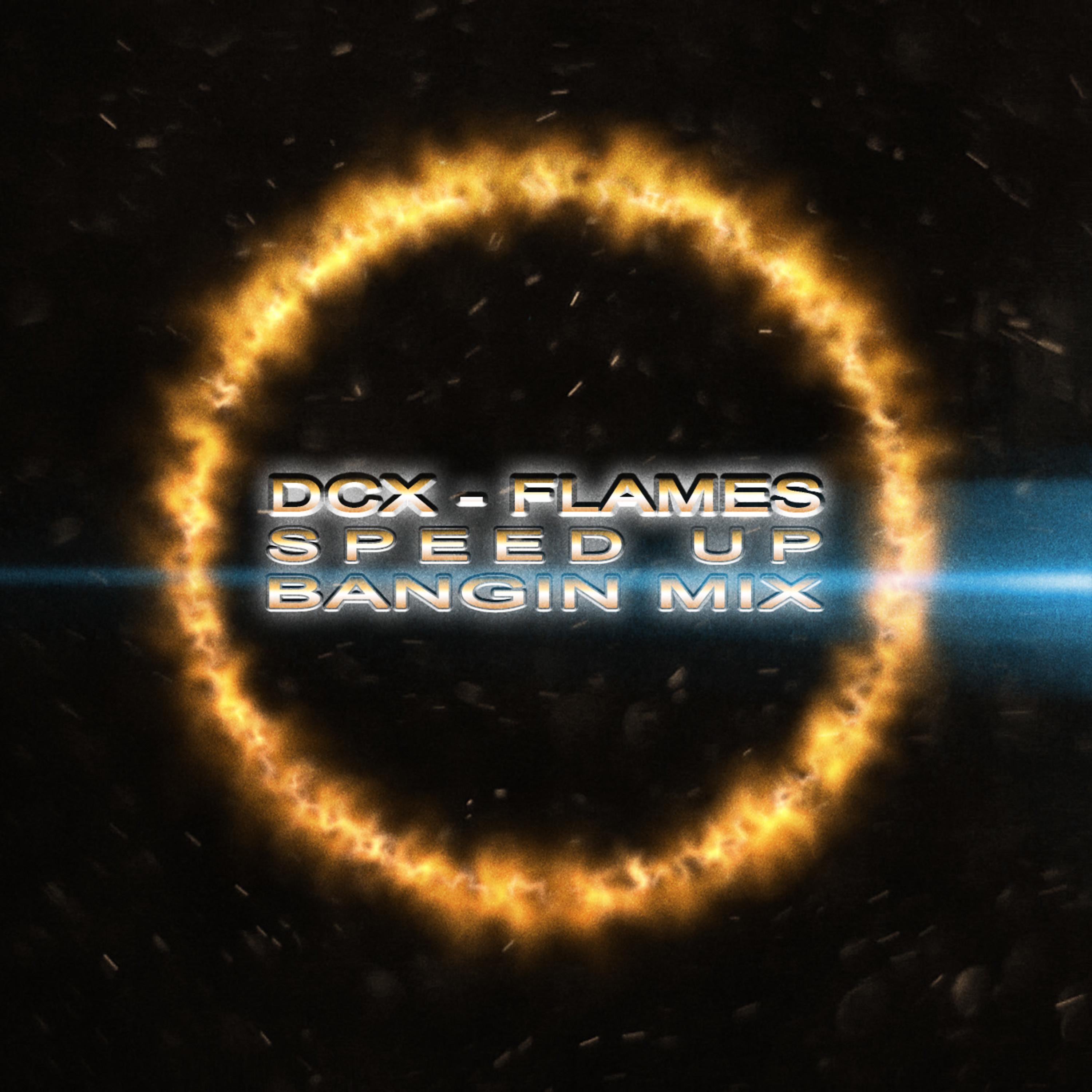 Flames (Speed Up Bangin' Mix) - Single