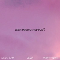Heartbroken Rhapsody (feat. VENOM23 & Vedant Vivek) - Single - Ankith Gupta