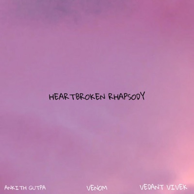 Heartbroken Rhapsody (feat. VENOM23 & Vedant Vivek) - Single