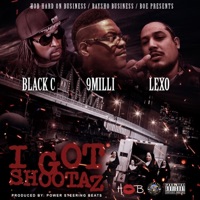 I Got Shootaz (feat. Black C & Lexo) - Single - 9 Milli